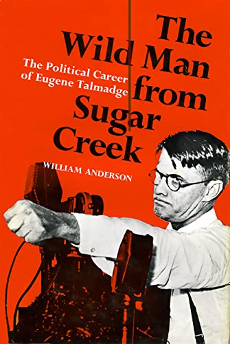 9780807101704: The Wild Man from Sugar Creek: The Political Career of Eugene Talmadge