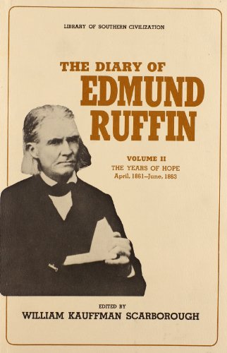 Beispielbild fr The Diary of Edmund Ruffin: The Years of Hope, April, 1861 "June, 1863 zum Verkauf von Byrd Books