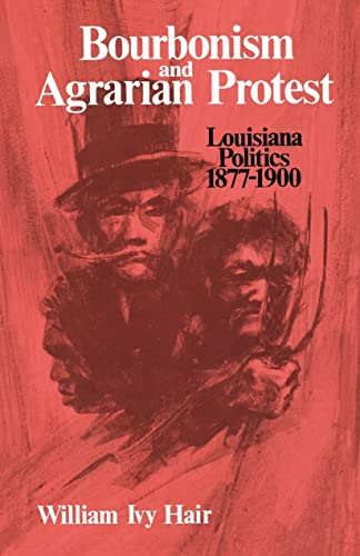 Imagen de archivo de Bourbonism and Agrarian Protest: Louisiana Politics, 1877"1900 a la venta por Open Books
