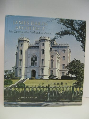 James Dakin, Architect, His Career in New York and the South