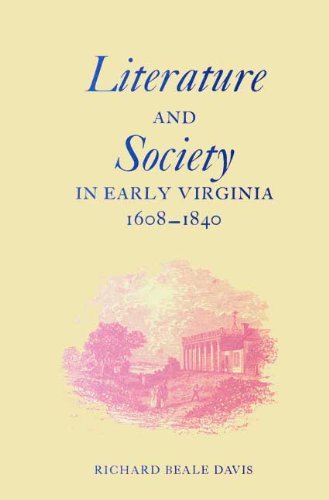 Beispielbild fr Literature and Society in Early Virginia, 1608-1840 zum Verkauf von Windows Booksellers