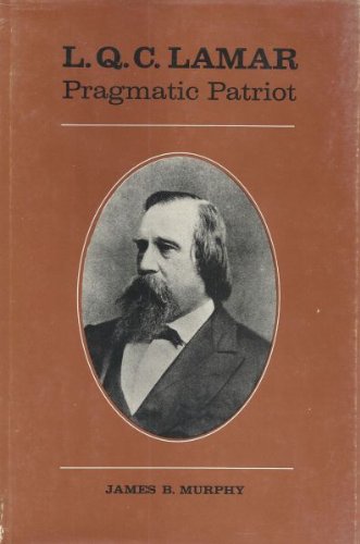 Stock image for L. Q. C. Lamar : Pragmatic Patriot for sale by Better World Books