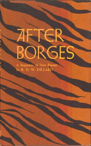 Imagen de archivo de After Borges : Poems by R. H. W. Dillard a la venta por Better World Books