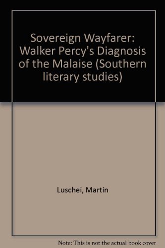 9780807102398: Sovereign Wayfarer: Walker Percy's Diagnosis of the Malaise