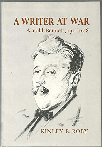 Beispielbild fr A writer at war: Arnold Bennett, 1914-1918 zum Verkauf von Books From California