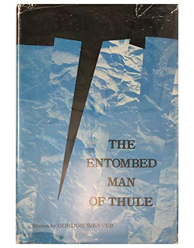 The entombed man of Thule;: Stories (9780807102459) by Weaver, Gordon
