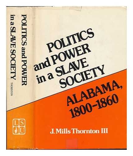 9780807102596: Politics and Power in a Slave Society: Alabama, 1800-1860