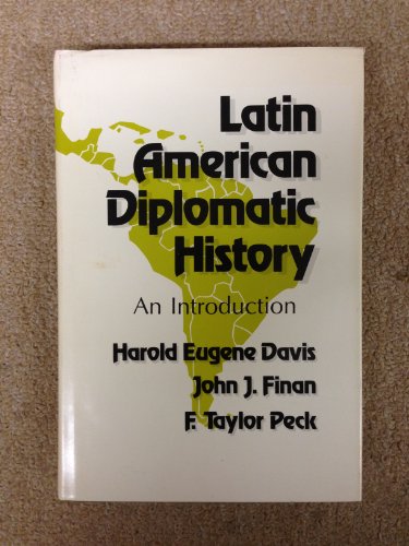 LATIN AMERICAN DIPOLOMATIC HISTORY; AN INTRODUCTION - Davis, Harold Eugene