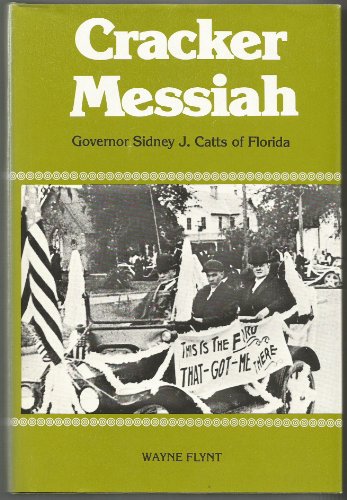 Cracker Messiah, Governor Sidney J. Catts of Florida (9780807102633) by Flynt, Wayne