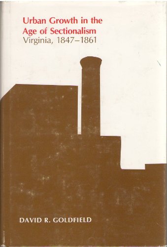 9780807102695: Urban growth in the age of sectionalism: Virginia, 1847-1861
