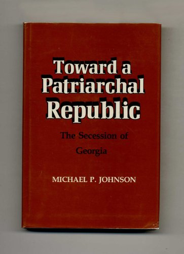 Immagine stock per Toward a Patriarchal Republic: The Secession of Georgia
