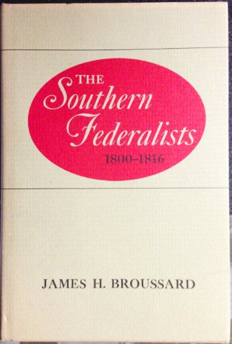 The Southern Federalists.1800-1816