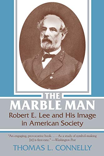 Stock image for The Marble Man: Robert E. Lee and His Image in American Society for sale by Wonder Book