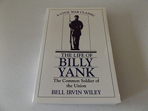 Beispielbild fr The Life of Billy Yank : The Common Soldier of the Union zum Verkauf von Better World Books
