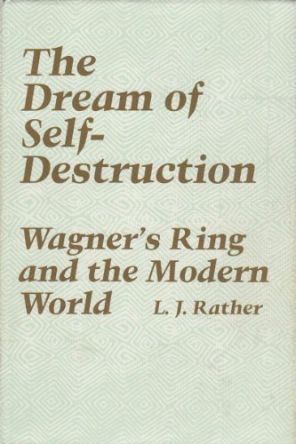 The Dream Of Self-Destruction: Wagner's Ring And The Modern World