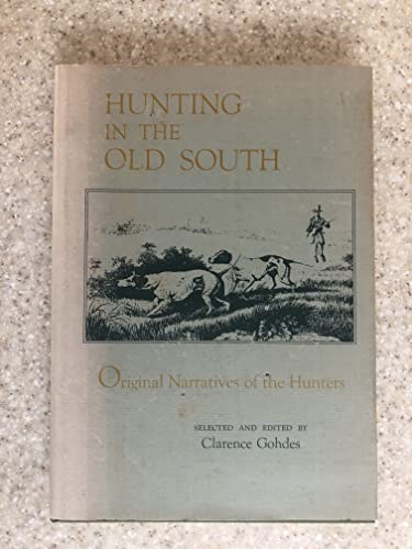 Imagen de archivo de Hunting in the Old South: Original Narratives of the Hunters a la venta por Basement Seller 101