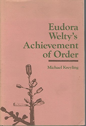 Stock image for EUDORA WELTY'S ACHIEVEMENT OF ORDER for sale by HPB-Emerald