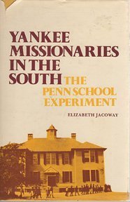 YANKEE MISSIONARIES IN THE SOUTH: THE PENN SCHOOL EXPERIMENT.