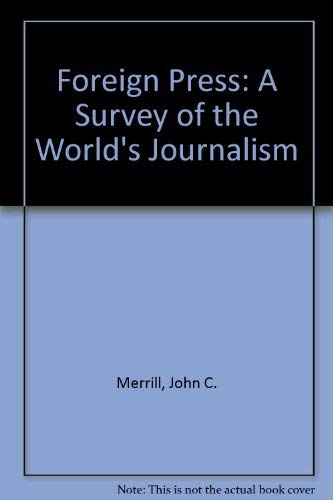 Imagen de archivo de The Foreign Press: A Survey of the World's Journalism a la venta por Rob the Book Man