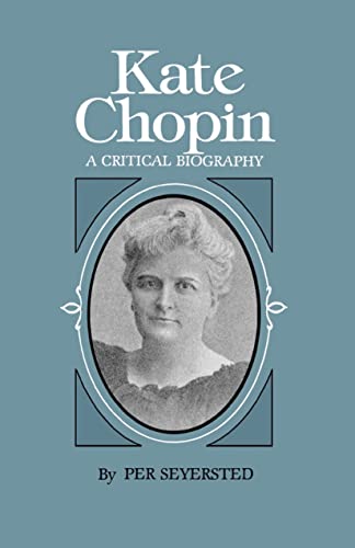 Kate Chopin: A Critical Biography (Southern Literary Studies) (9780807106785) by Seyersted, Per