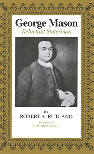 Stock image for George Mason: Reluctant Statesman for sale by BooksRun