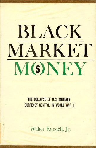 Beispielbild fr Black-Market Money : The Collapse of U. S. Military Currency Control in World War 2 zum Verkauf von Better World Books