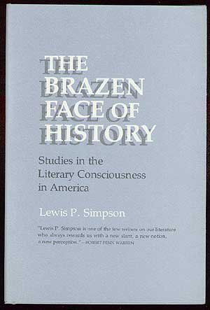 Imagen de archivo de The Brazen Face of History: Studies in the Literary Consciousness in America a la venta por Books From California