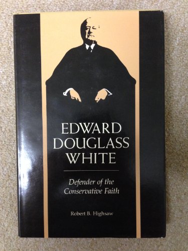 Stock image for Edward Douglass White, defender of the conservative faith (Southern Biography series) for sale by Discover Books