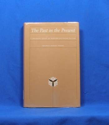Stock image for The Past in the Present: A Thematic Study of Modern Southern Fiction for sale by BookManBookWoman Books
