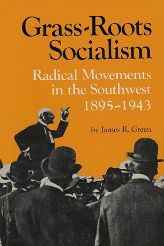 Stock image for Grass-Roots Socialism : Radical Movements in the Southwest, 1895-1943 for sale by Better World Books