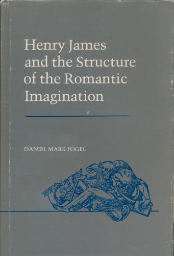 Stock image for Henry James And The Structure Of The Romantic Imagination for sale by Willis Monie-Books, ABAA