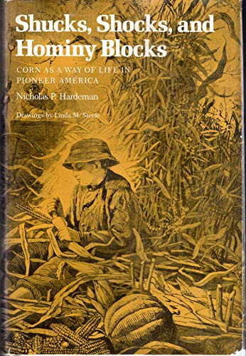 Imagen de archivo de Shucks, Shocks, and Hominy Blocks: Corn As a Way of Life in Pioneer America a la venta por SecondSale