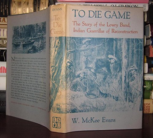 Stock image for To Die Game: The Story of the Lowry Band, Indian Guerrillas of Reconstruction for sale by SecondSale