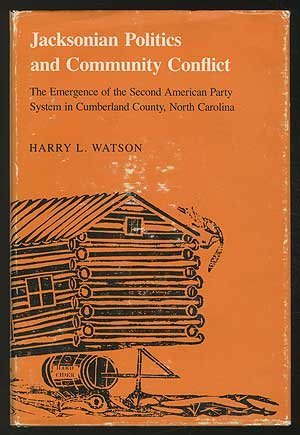 9780807108574: Jacksonian Politics and Community Conflict: The Emergence of the Second American Party System in Cumberland County, North Carolina