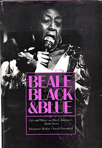 Beale Black and Blue: Life and Music on Black America's Main Street - McKee, Margaret