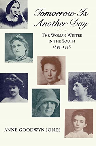 9780807108666: Tomorrow is Another Day: The Woman Writer in the South, 1859-1936 (Jules and Frances Landry Award)