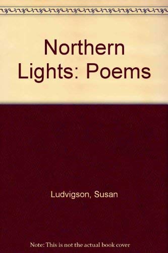 Northern Lights: Poems (9780807108802) by Ludvigson, Susan