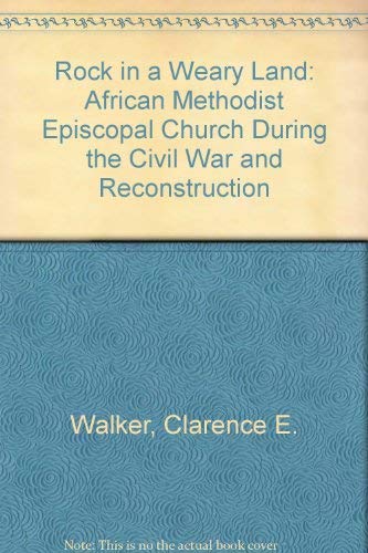 9780807108833: Rock in a Weary Land: African Methodist Episcopal Church During the Civil War and Reconstruction