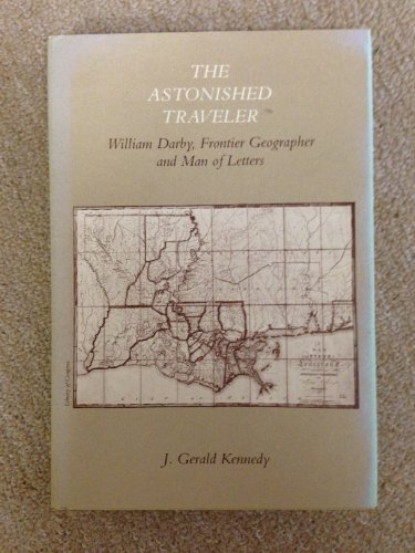 Astonished Traveler: William Darby Frontier Geographer and Man of Letters