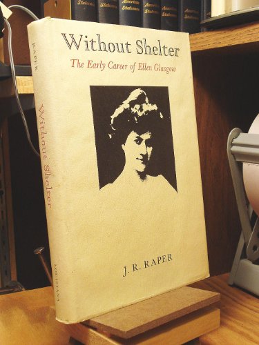 Stock image for Without Shelter: The Early Career Of Ellen Glasgow for sale by James & Mary Laurie, Booksellers A.B.A.A