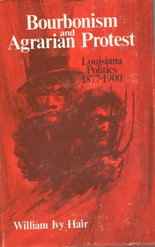 Imagen de archivo de Bourbonism and agrarian protest;: Louisiana politics, 1877-1900 a la venta por BookManBookWoman Books