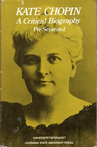 Kate Chopin: A critical biography (9780807109151) by Seyersted, Per