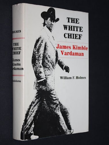 9780807109311: The White Chief: James Kimble Vardaman, (Southern biography series)