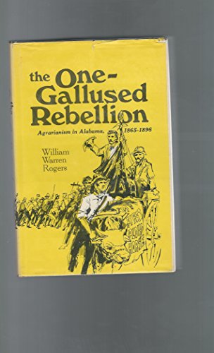 Stock image for The one-gallused rebellion: Agrarianism in Alabama, 1865-1896 for sale by Wonder Book