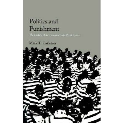 Stock image for Politics and Punishment : The History of the Louisiana State Penal System for sale by Better World Books