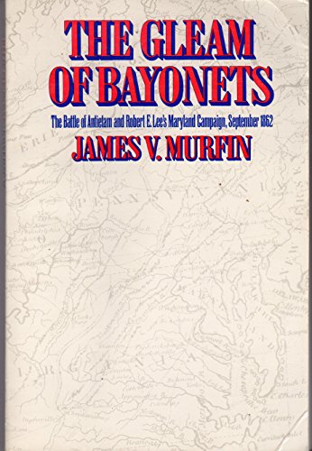 Beispielbild fr The Gleam of Bayonets: The Battle of Antietam and Robert E. Lee's Maryland Campaign zum Verkauf von Lowry's Books