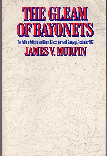 9780807109908: The Gleam of Bayonets: Battle of Antietam and Robert E.Lee's Campaign, September 1862