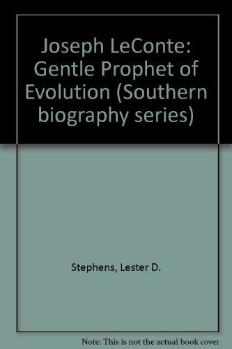 Joseph Leconte: Gentle Prophet of Evolution (Southern Biography Series)