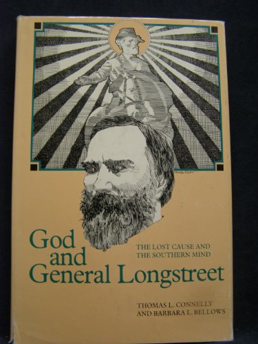 God and General Longstreet: The Lost Cause and the Southern Mind (9780807110201) by Connelly, Thomas Lawrence