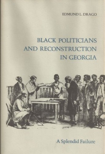 9780807110218: Black Politicians and Reconstruction in Georgia: A Splendid Failure